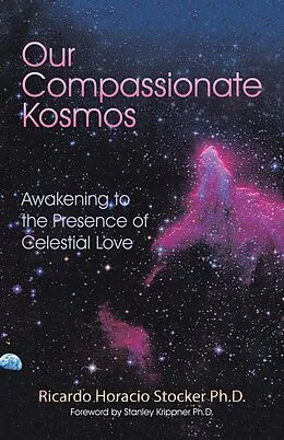 E-Book (epub) Our Compassionate Kosmos von Ricardo Horacio Stocker Ph. D.