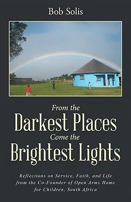 E-Book (epub) From the Darkest Places Come the Brightest Lights von Bob Solis