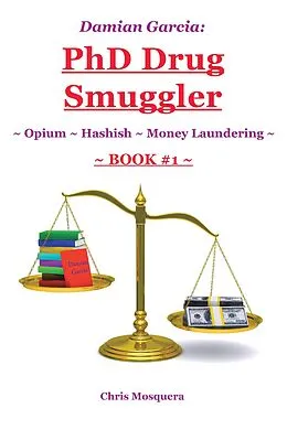 E-Book (epub) Damian Garcia: Phd Drug Smuggler ~ Book 1 ~ von Chris Mosquera