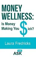 E-Book (epub) Money Wellness: Is Money Making You Sick? von Laura Fredricks