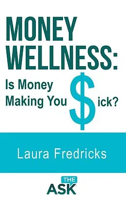 E-Book (epub) Money Wellness: Is Money Making You Sick? von Laura Fredricks