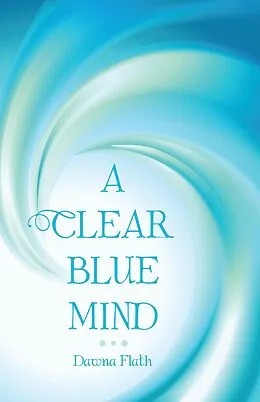 E-Book (epub) A Clear Blue Mind von Dawna Flath