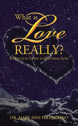E-Book (epub) What Is Love Really? von Mary Ann Pellegrino