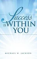 E-Book (epub) Success Is Within You von Michael W. Jackson