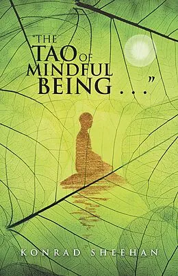 E-Book (epub) "The Tao of Mindful Being . . ." von Konrad Sheehan