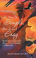 E-Book (epub) It May Be Simple, but It Isn'T Easy von Kara B. Schmidt M. A. R. N.