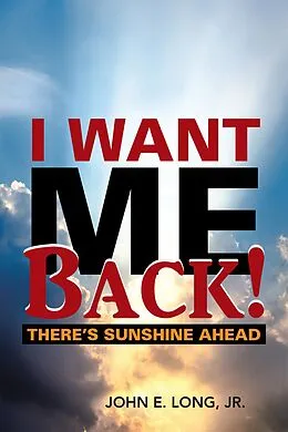 E-Book (epub) I Want Me Back! von John E. Long Jr.