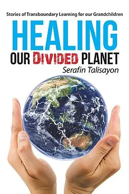 E-Book (epub) Healing Our Divided Planet von Serafin Talisayon