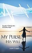 Fester Einband My Pulse, His Will von Jessica Lyngaas