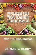 E-Book (epub) Two Hundred Hour Yoga Teacher Training Manual von Marta Berry