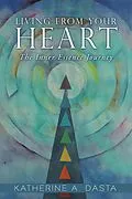 E-Book (epub) Living from Your Heart von Katherine A. Dasta