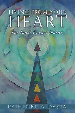 E-Book (epub) Living from Your Heart von Katherine A. Dasta