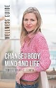 Kartonierter Einband Change Your Body, Mind and Life von Daniela Gjurisic Lojkova