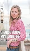 Fester Einband Change Your Body, Mind and Life von Daniela Gjurisic Lojkova