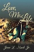 Kartonierter Einband Love, Me, Life von Jesse L. Mack Jr.