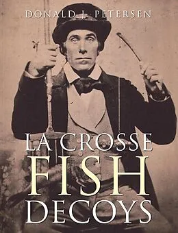 E-Book (epub) La Crosse Fish Decoys von Donald J. Petersen