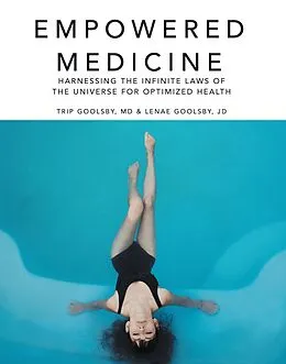 E-Book (epub) Empowered Medicine von Trip Goolsby MD, Lenae Goolsby Jd