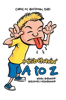 E-Book (epub) Misbehavin' a to Z von Carol M. Hoffman EdD