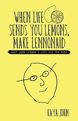 E-Book (epub) When Life Sends You Lemons, Make Lennonaid von Kaya John