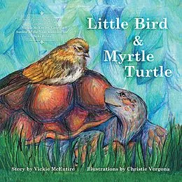 E-Book (epub) Little Bird and Myrtle Turtle von Vickie Mcentire