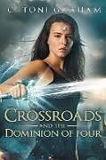 Kartonierter Einband Crossroads and the Dominion of Four von C. Toni Graham