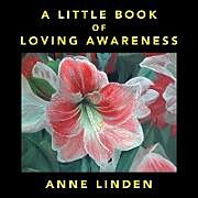 Couverture cartonnée A Little Book of Loving Awareness de Anne Linden