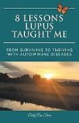 Kartonierter Einband 8 Lessons Lupus Taught Me von Callyrae Stone