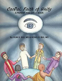 E-Book (epub) Caodai, Faith of Unity von Hong D. Bui MD, Hum D. Bui MD