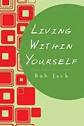 E-Book (epub) Living Within Yourself von Bob Jack