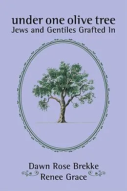 E-Book (epub) Under One Olive Tree von Dawn Rose Brekke, Renee Grace