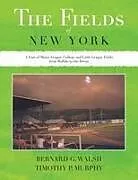 Kartonierter Einband The Fields of New York von Bernard G. Walsh, Timothy P. Murphy