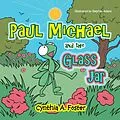 E-Book (epub) Paul Michael and the Glass Jar von Cynthia A. Foster