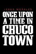 Kartonierter Einband Once upon a Time in Chuco Town von Jesus Morales