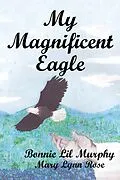 E-Book (epub) My Magnificent Eagle von Mary Lynn Rose, Bonnie Lil Murphy