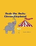 Couverture cartonnée Dede the Baby Circus Elephant de Miatta Harris