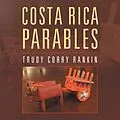 E-Book (epub) Costa Rica Parables von Trudy Corry Rankin