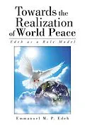 E-Book (epub) Towards the Realization of World Peace von Emmanuel M. P. Edeh