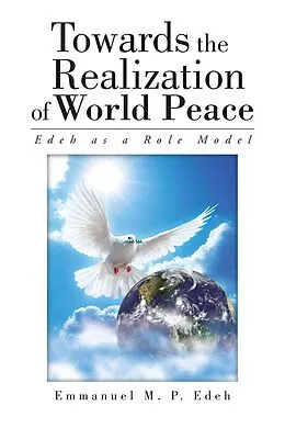 E-Book (epub) Towards the Realization of World Peace von Emmanuel M. P. Edeh