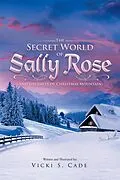 E-Book (epub) The Secret World of Sally Rose von Vicki S. Cade