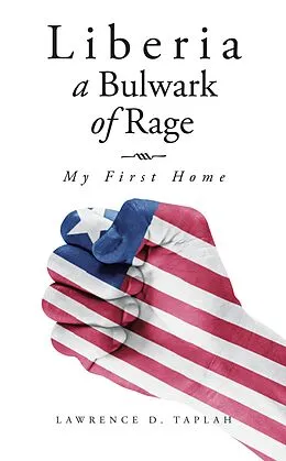 E-Book (epub) Liberia, a Bulwark of Rage von Lawrence D. Taplah