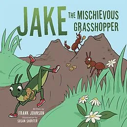 E-Book (epub) Jake the Mischievous Grasshopper von Frank Johnson
