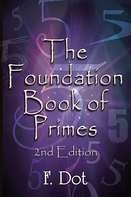 E-Book (epub) The Foundation Book of Primes - 2Nd Edition von F. Dot