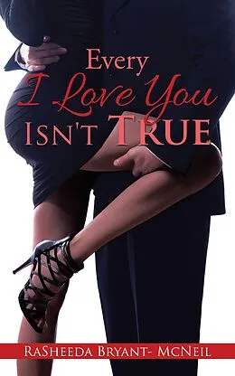 E-Book (epub) Every I Love You Isn't True von Rasheeda Bryant-McNeil