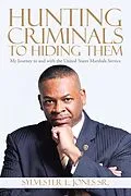 E-Book (epub) Hunting Criminals to Hiding Them von Sylvester E. Jones Sr.