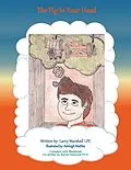 E-Book (epub) The Pig in Your Head von Larry Marshall LPC