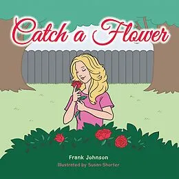 E-Book (epub) Catch a Flower von Frank Johnson