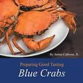 E-Book (epub) Preparing Good Tasting Blue Crabs von James Calhoun Jr.
