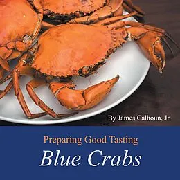 E-Book (epub) Preparing Good Tasting Blue Crabs von James Calhoun Jr.