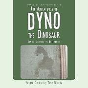 Kartonierter Einband The Adventures of Dyno the Dinosaur von Fermin Guerrero, Tony Nocera