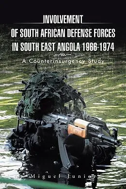 E-Book (epub) Involvement of South African Defense Forces in South East Angola 1966-1974 von Miguel Junior